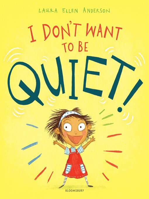 Title details for I Don't Want to Be Quiet! by Laura Ellen Anderson - Available